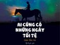 Ai cũng có một ngày tồi tệ – Ai là Ai!