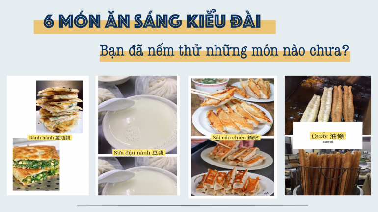 6 món ăn sáng kiểu Đài - Bạn đã nếm thử những món nào chưa?